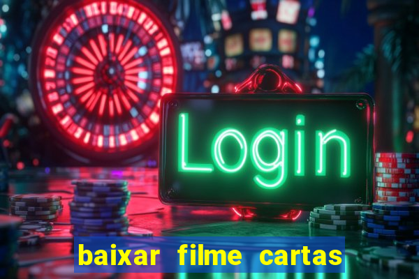 baixar filme cartas para deus dublado